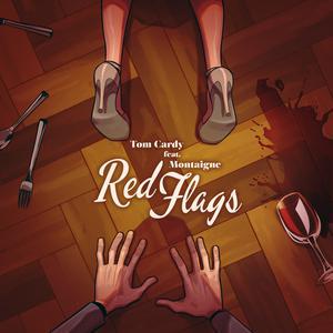 Tom Cardy/Montaigne的《Red Flags (feat. Montaigne)》歌词