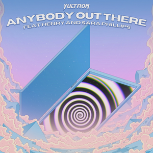 YULTRON的《Anybody Out There (feat. HENRY &amp; Sara Phillips)》歌词