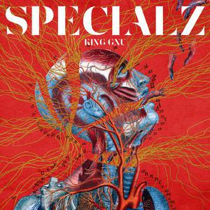 King Gnu的《SPECIALZ》歌词