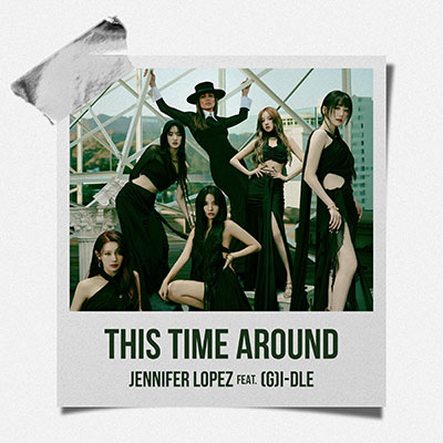 Jennifer Lopez/(G)I-DLE的《This Time Around (feat. (G)I-DLE)》歌词