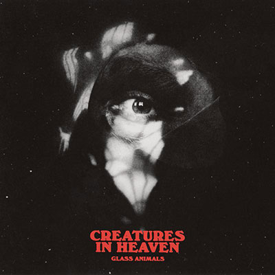 Glass Animals的《Creatures in Heaven》歌词