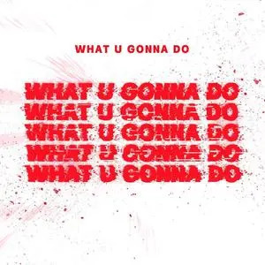 卓沅的《What U Gonna Do》歌词